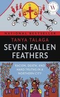 Cover of Seven Fallen Feathers: Racism, Death, and Hard Truths in a Northern City